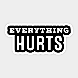 Everything Hurts Sticker